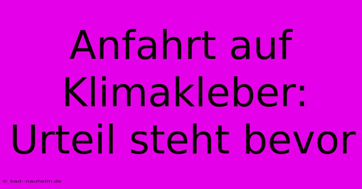 Anfahrt Auf Klimakleber: Urteil Steht Bevor