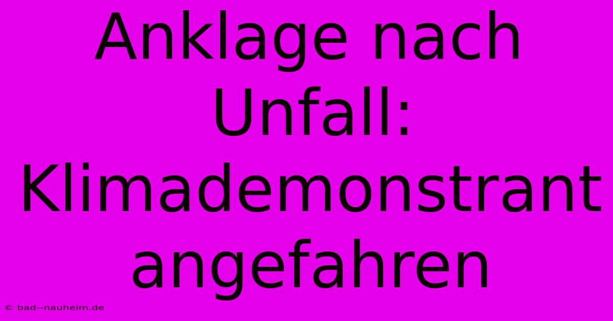 Anklage Nach Unfall: Klimademonstrant Angefahren