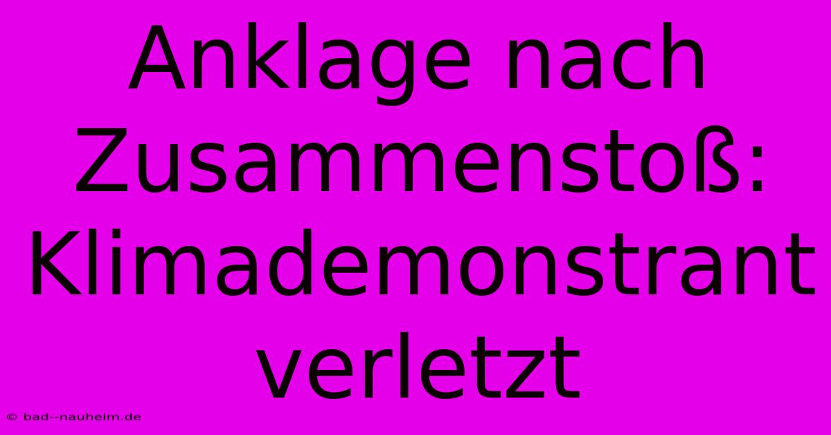 Anklage Nach Zusammenstoß: Klimademonstrant Verletzt