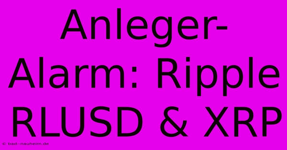 Anleger-Alarm: Ripple RLUSD & XRP