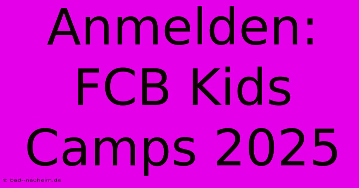 Anmelden: FCB Kids Camps 2025