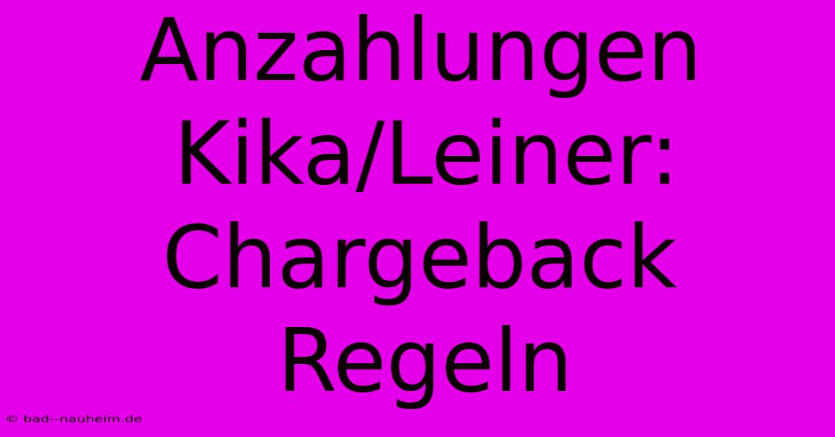 Anzahlungen Kika/Leiner: Chargeback Regeln