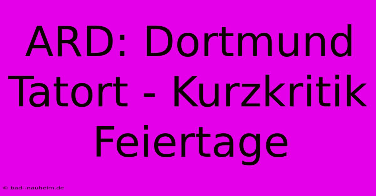 ARD: Dortmund Tatort - Kurzkritik Feiertage