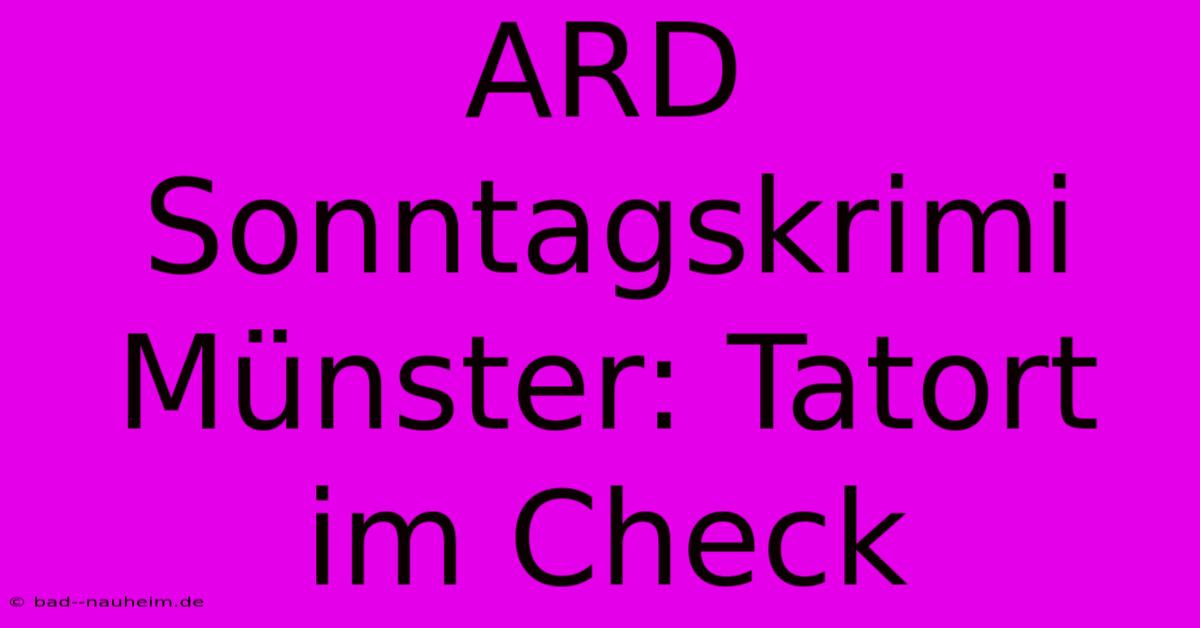 ARD Sonntagskrimi Münster: Tatort Im Check