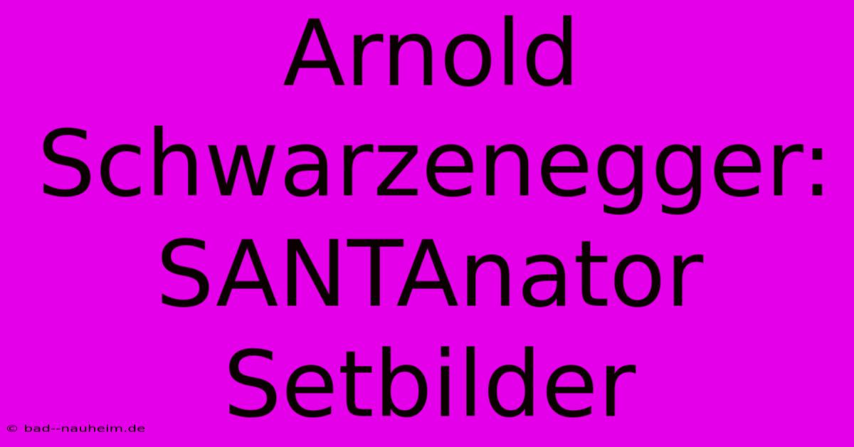 Arnold Schwarzenegger: SANTAnator Setbilder