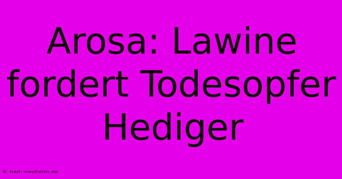 Arosa: Lawine Fordert Todesopfer Hediger