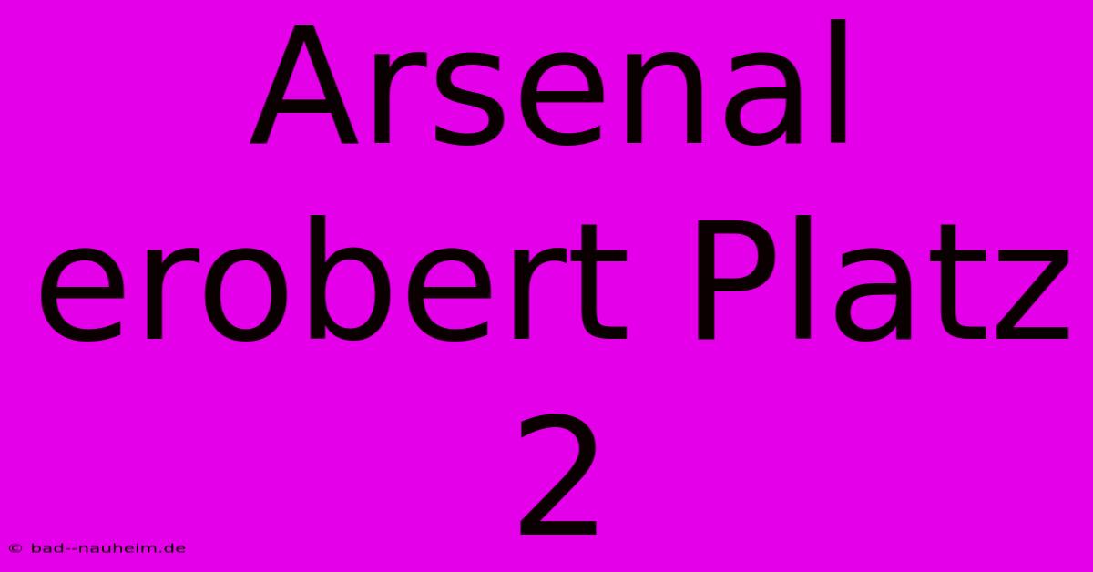 Arsenal Erobert Platz 2