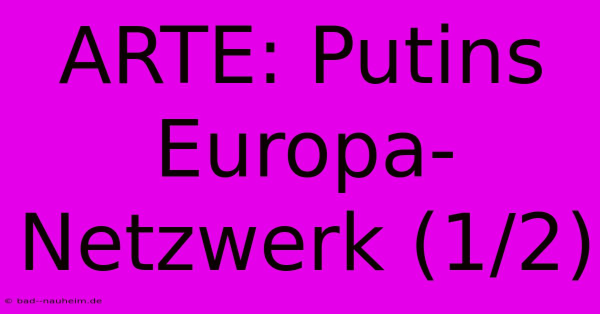 ARTE: Putins Europa-Netzwerk (1/2)