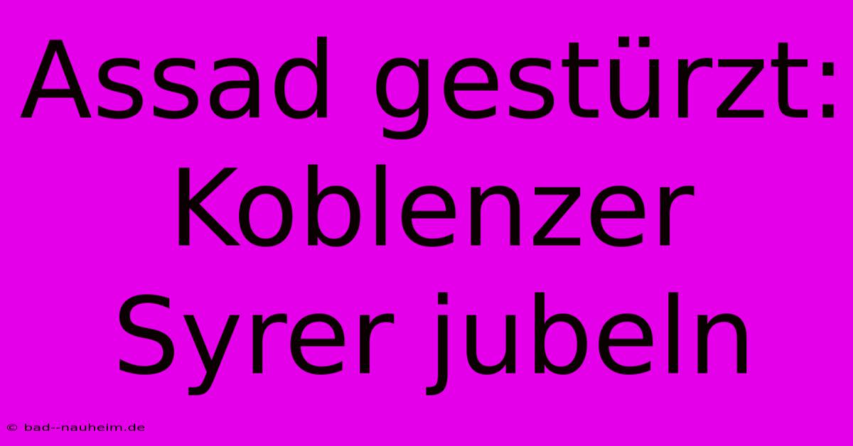 Assad Gestürzt: Koblenzer Syrer Jubeln