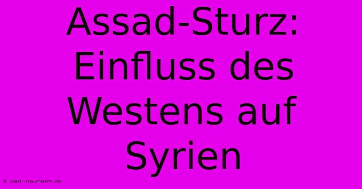 Assad-Sturz: Einfluss Des Westens Auf Syrien