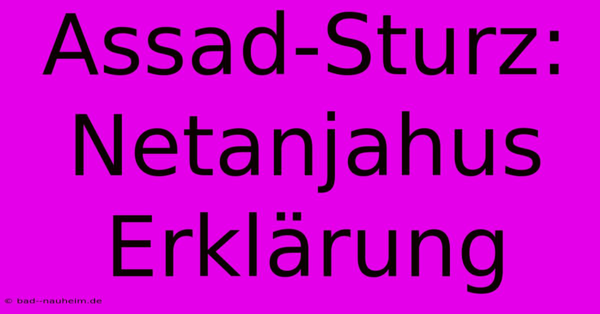 Assad-Sturz:  Netanjahus Erklärung