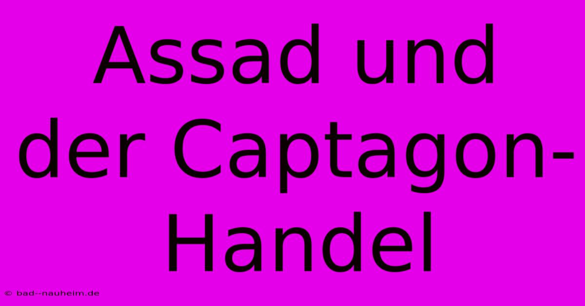 Assad Und Der Captagon-Handel