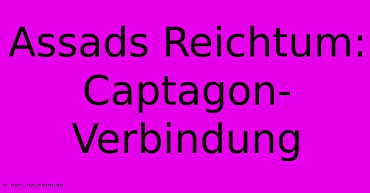 Assads Reichtum: Captagon-Verbindung