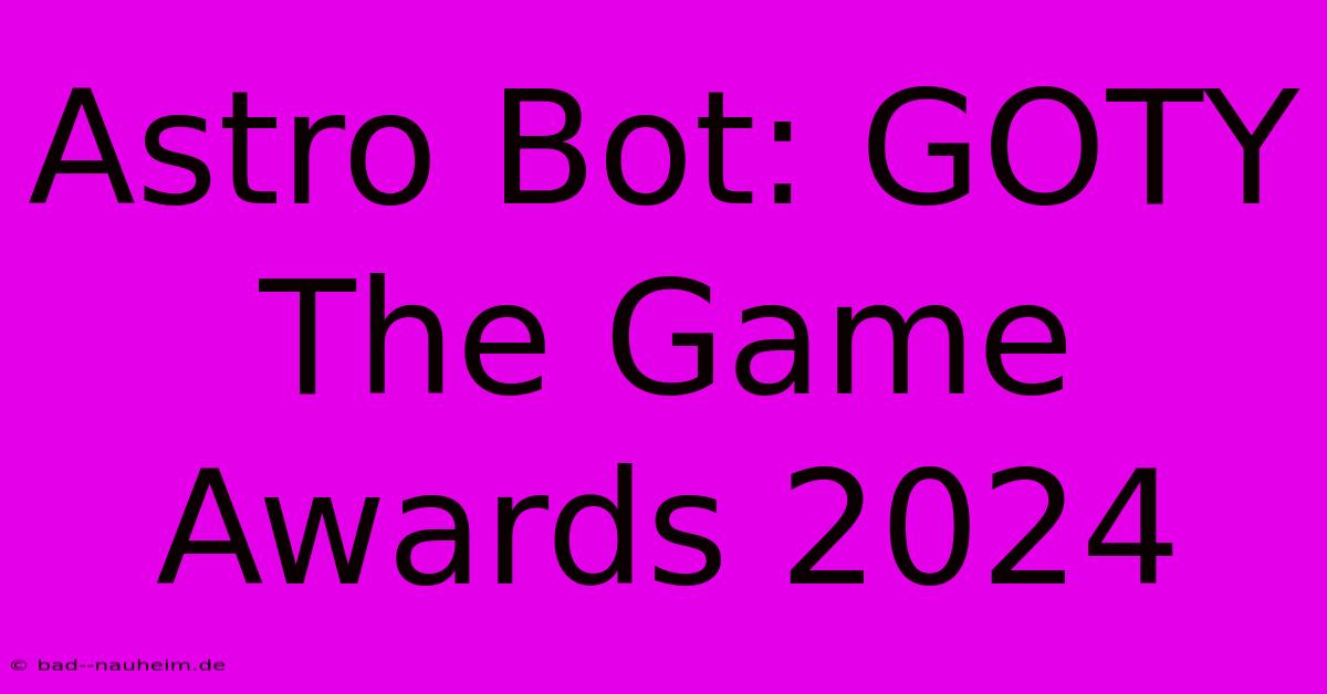 Astro Bot: GOTY The Game Awards 2024