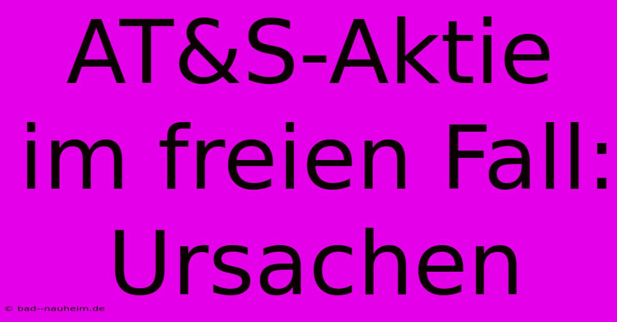 AT&S-Aktie Im Freien Fall: Ursachen