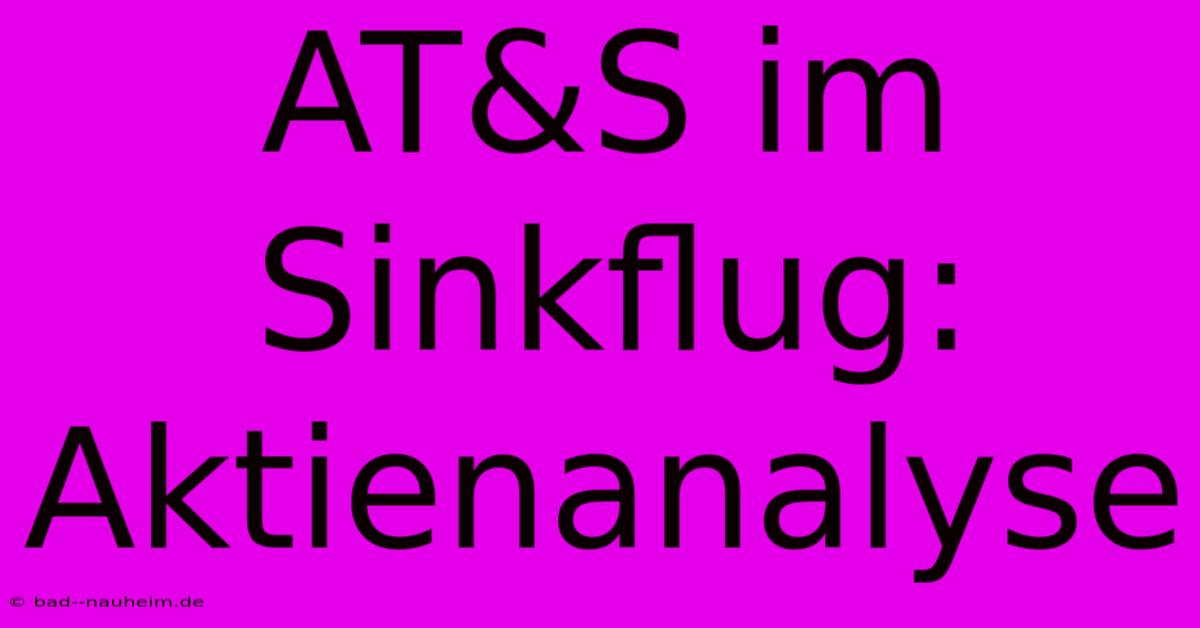 AT&S Im Sinkflug: Aktienanalyse