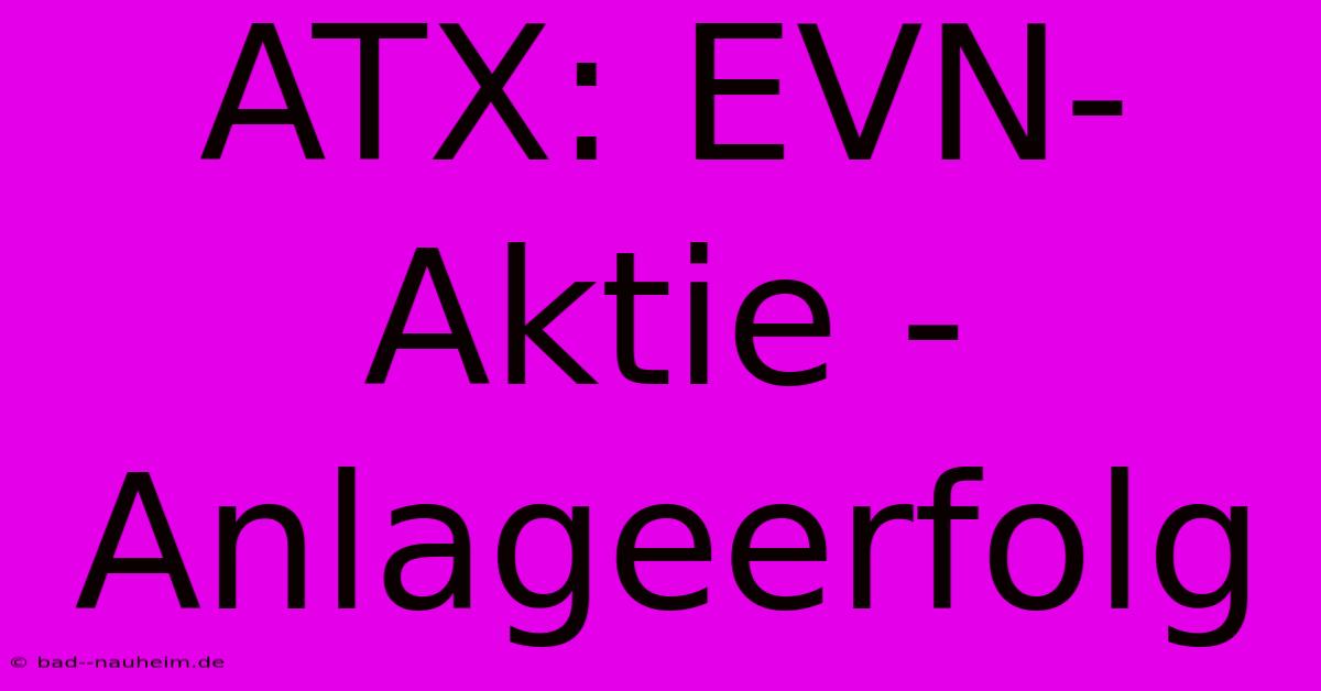 ATX: EVN-Aktie - Anlageerfolg