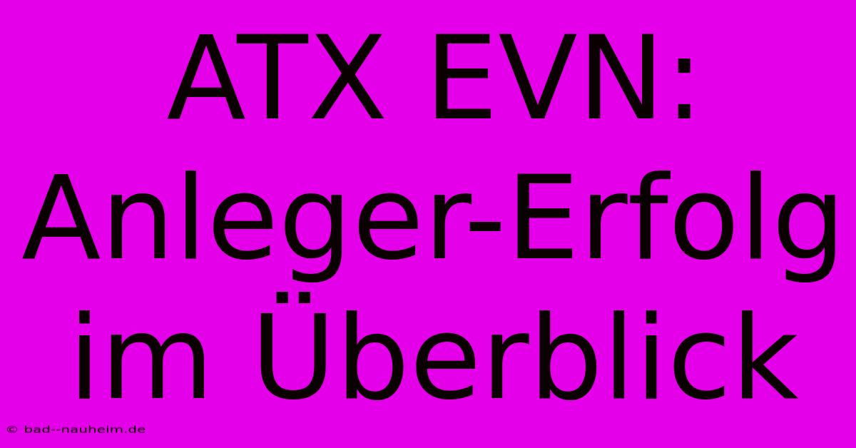 ATX EVN:  Anleger-Erfolg Im Überblick