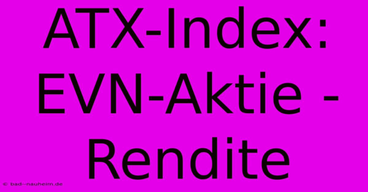 ATX-Index:  EVN-Aktie - Rendite