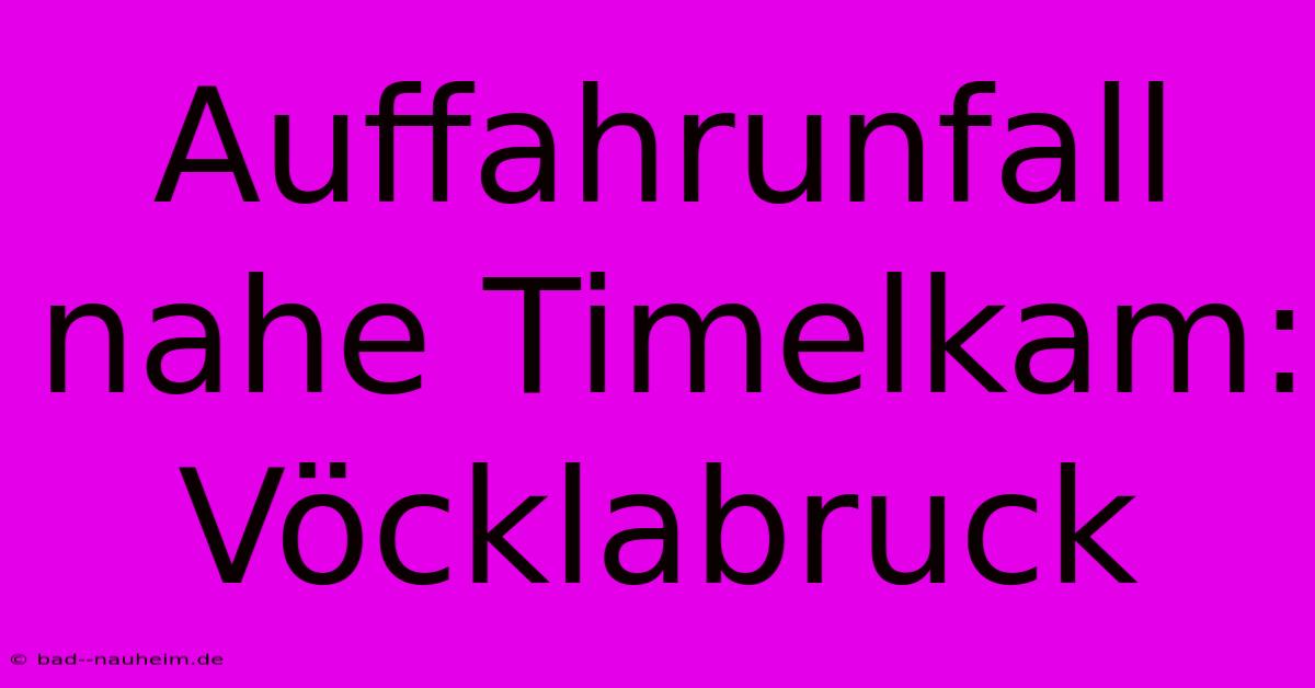 Auffahrunfall Nahe Timelkam: Vöcklabruck