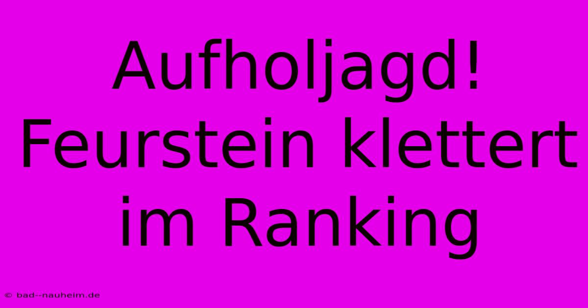 Aufholjagd! Feurstein Klettert Im Ranking