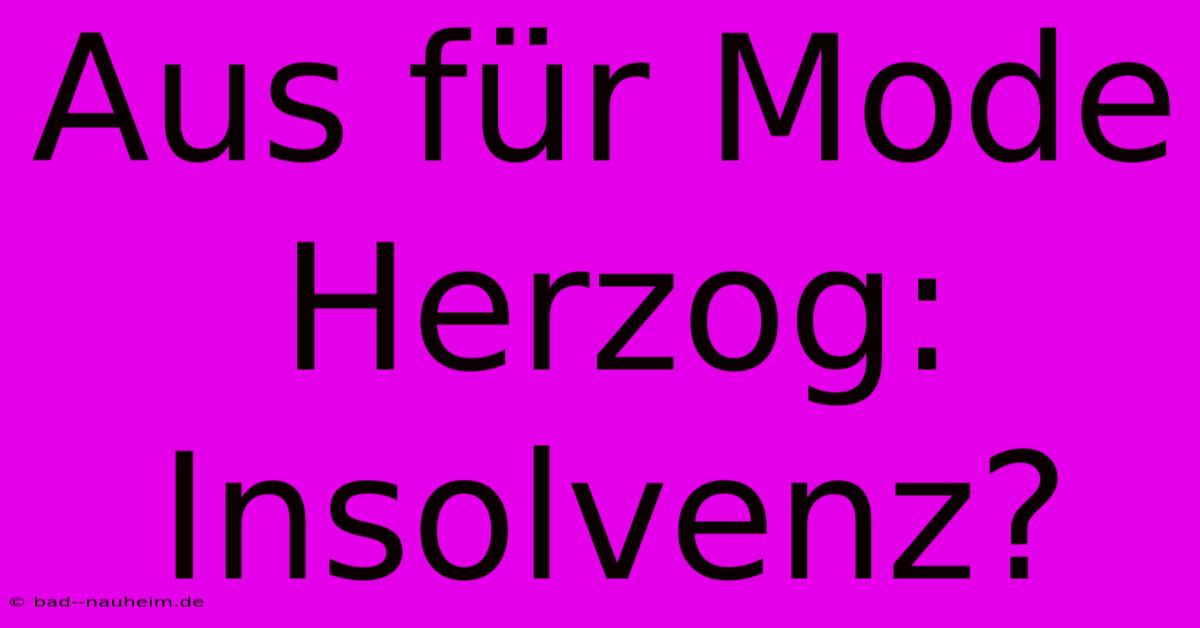 Aus Für Mode Herzog: Insolvenz?