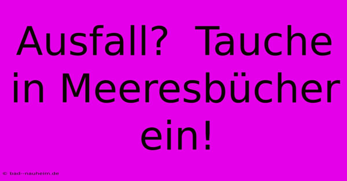 Ausfall?  Tauche In Meeresbücher Ein!