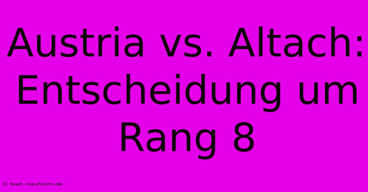 Austria Vs. Altach: Entscheidung Um Rang 8