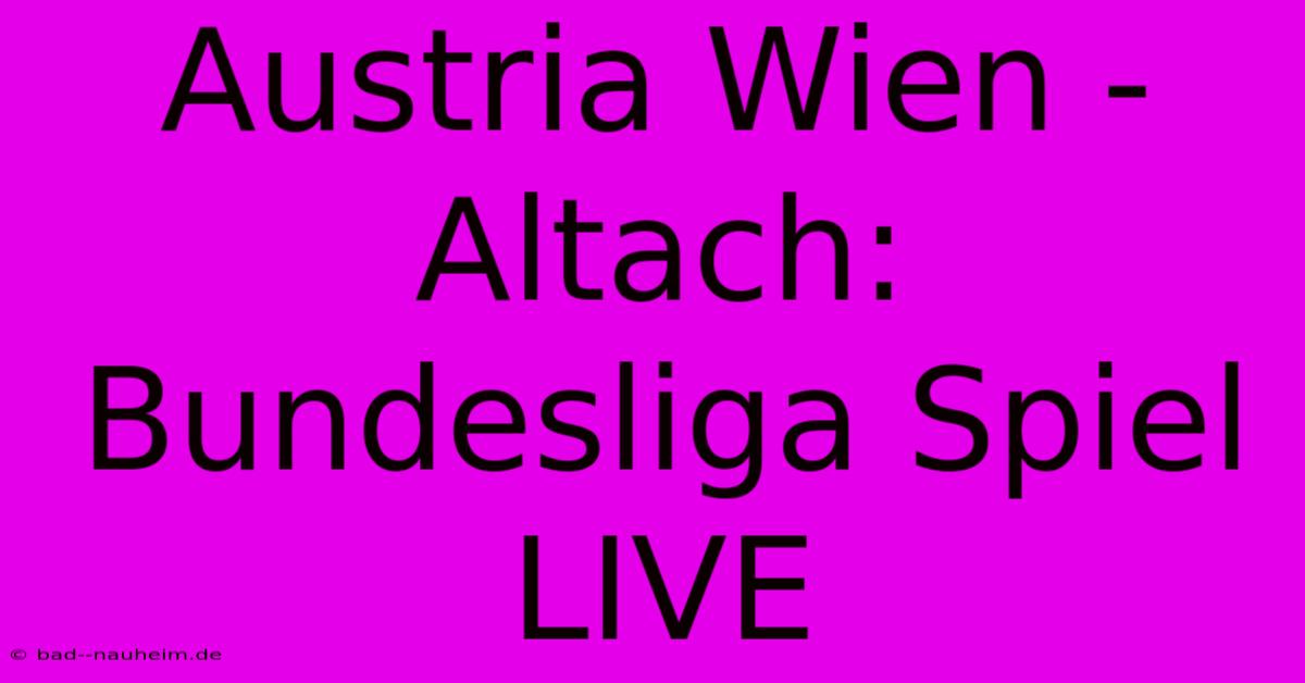 Austria Wien - Altach: Bundesliga Spiel LIVE