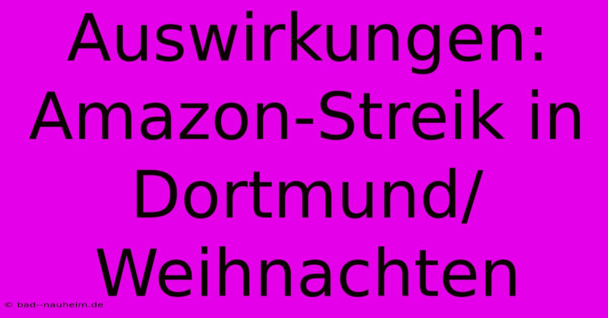 Auswirkungen: Amazon-Streik In Dortmund/Weihnachten