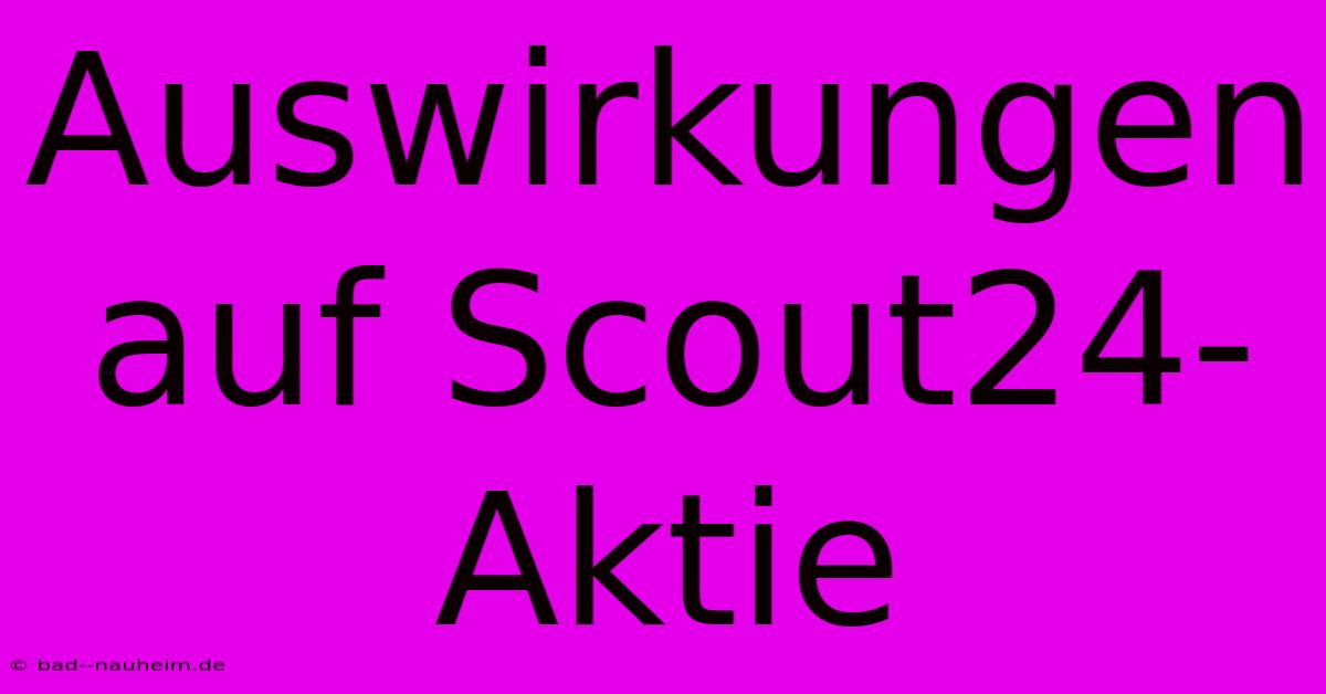 Auswirkungen Auf Scout24-Aktie