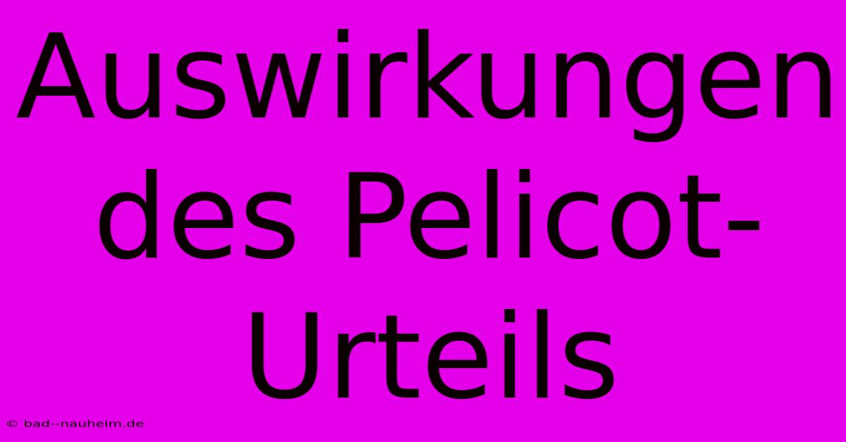 Auswirkungen Des Pelicot-Urteils