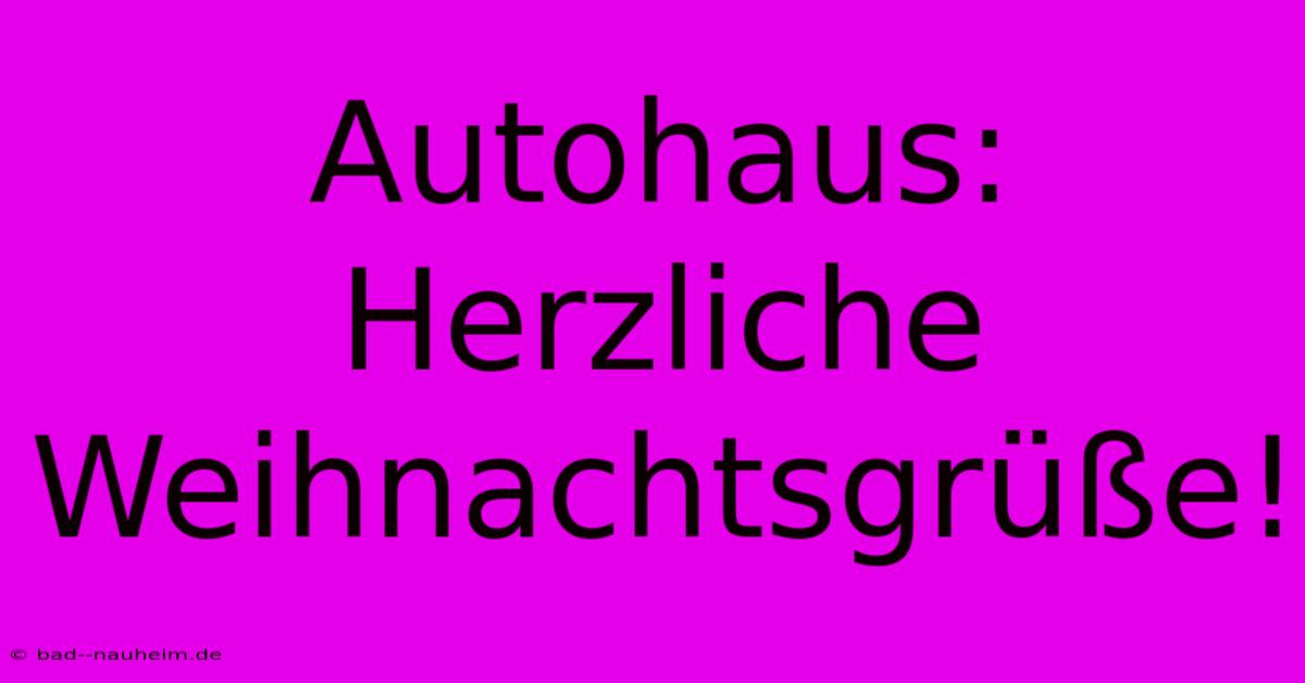 Autohaus: Herzliche Weihnachtsgrüße!