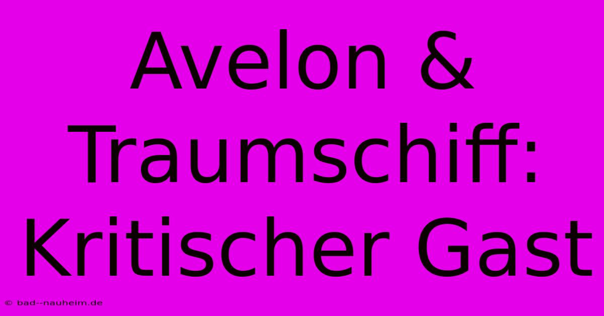 Avelon & Traumschiff: Kritischer Gast