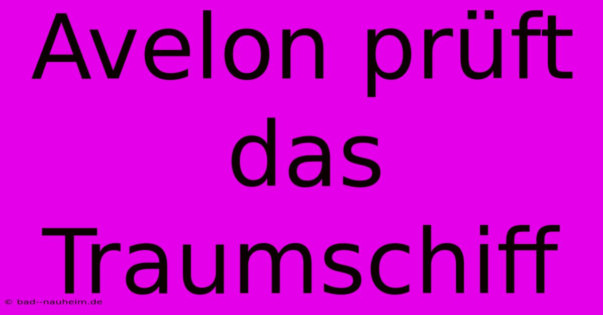 Avelon Prüft Das Traumschiff