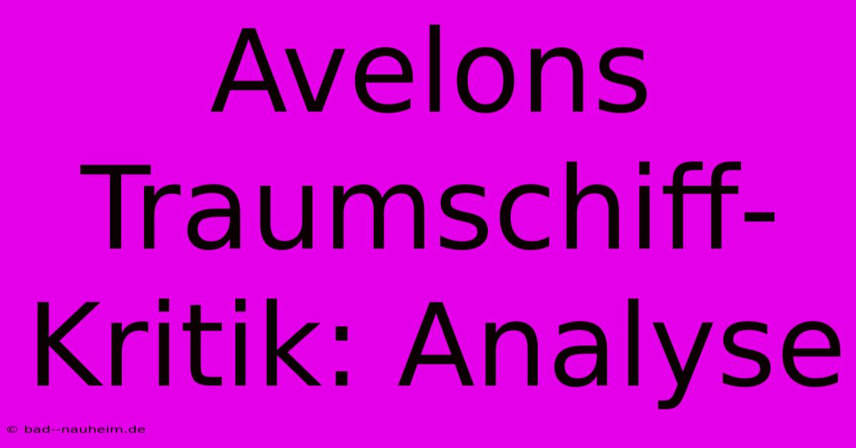 Avelons Traumschiff-Kritik: Analyse