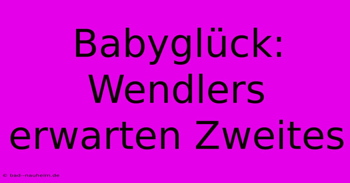 Babyglück: Wendlers Erwarten Zweites