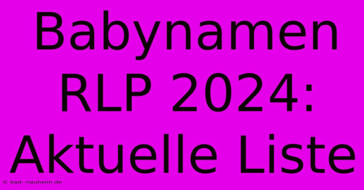 Babynamen RLP 2024: Aktuelle Liste