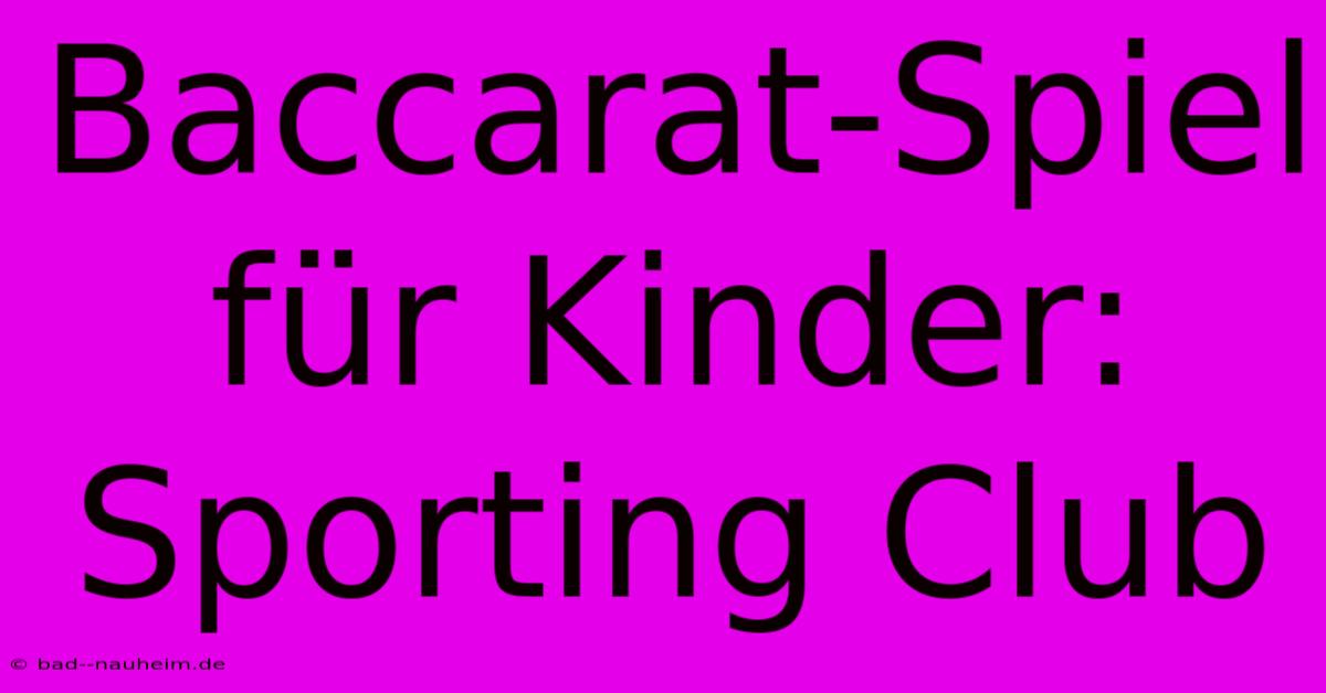 Baccarat-Spiel Für Kinder: Sporting Club