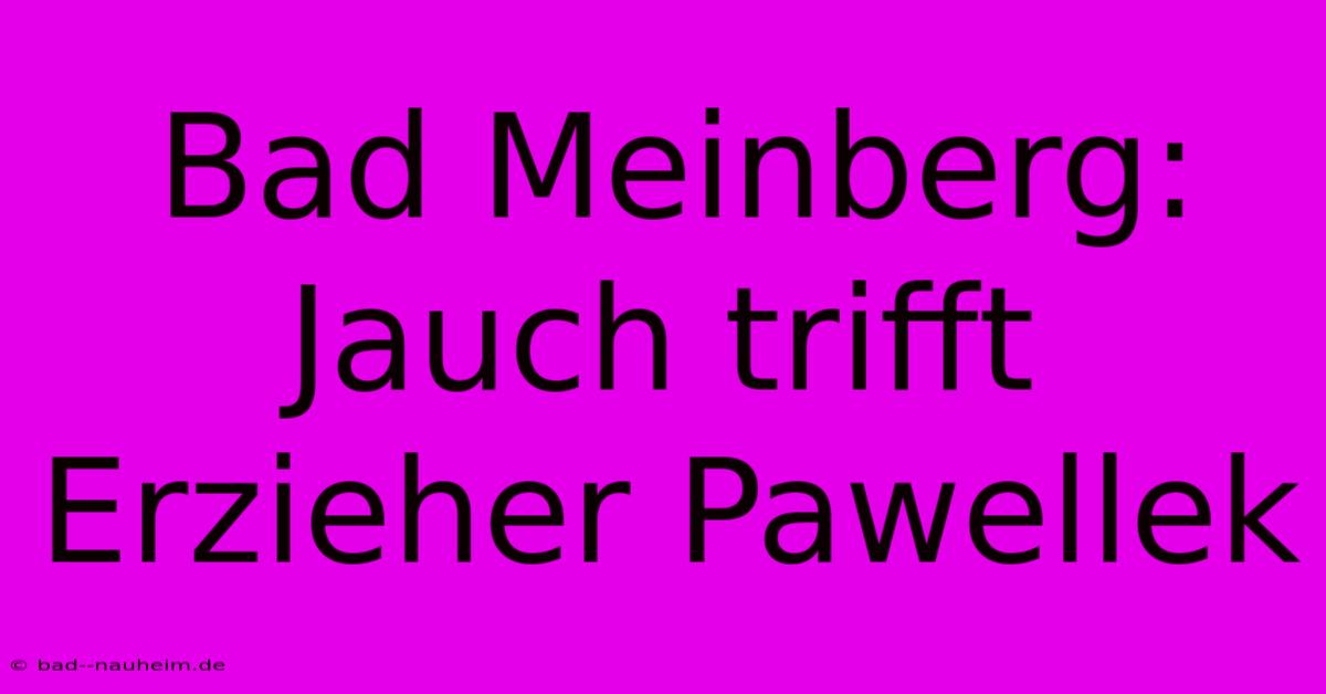 Bad Meinberg: Jauch Trifft Erzieher Pawellek