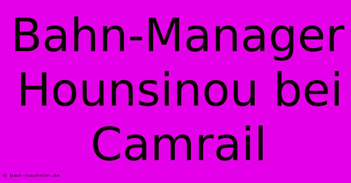 Bahn-Manager Hounsinou Bei Camrail