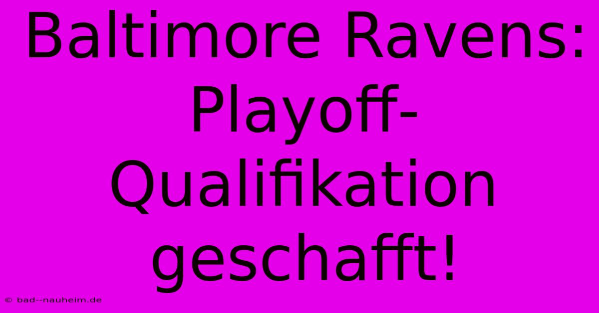 Baltimore Ravens: Playoff-Qualifikation Geschafft!