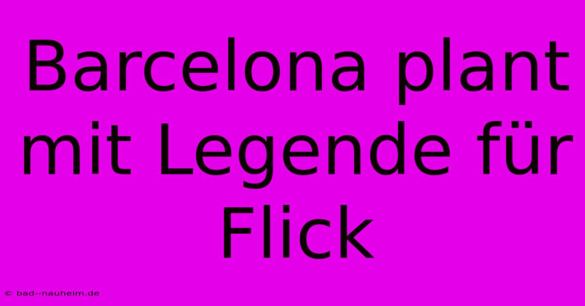 Barcelona Plant Mit Legende Für Flick