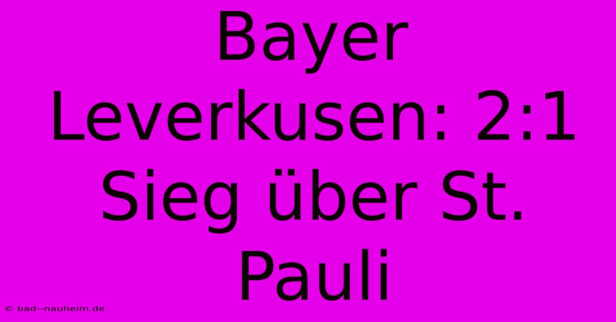 Bayer Leverkusen: 2:1 Sieg Über St. Pauli