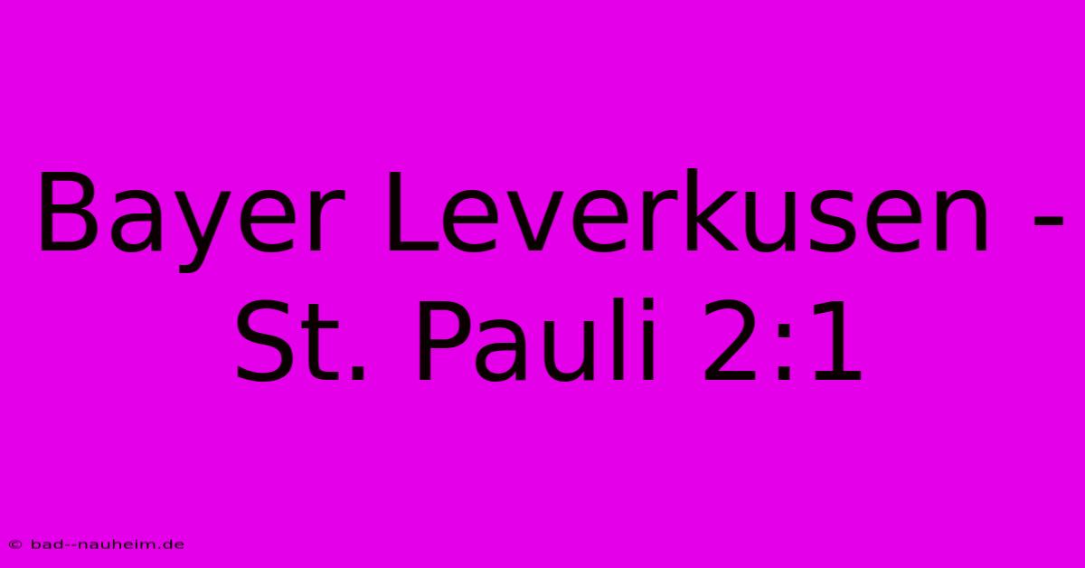 Bayer Leverkusen - St. Pauli 2:1