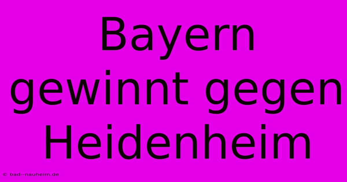 Bayern Gewinnt Gegen Heidenheim 