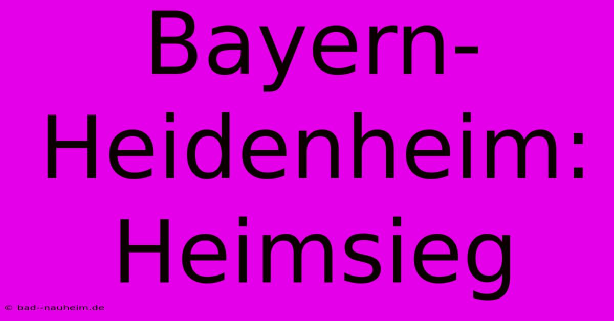 Bayern-Heidenheim: Heimsieg