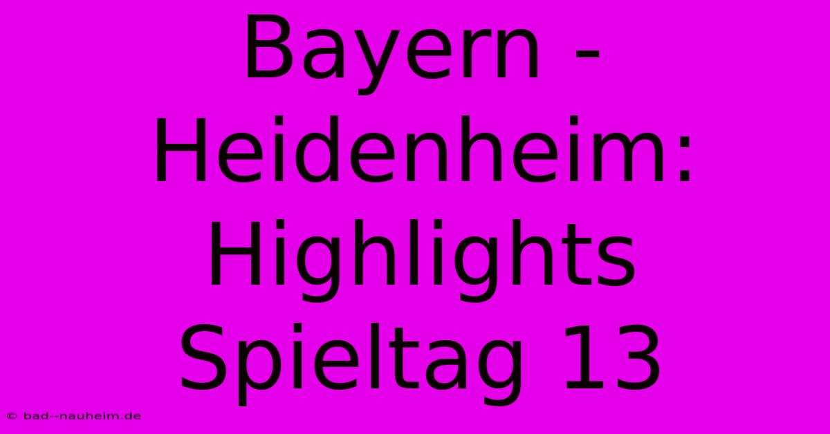 Bayern - Heidenheim: Highlights Spieltag 13