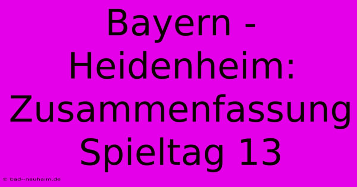 Bayern - Heidenheim: Zusammenfassung Spieltag 13