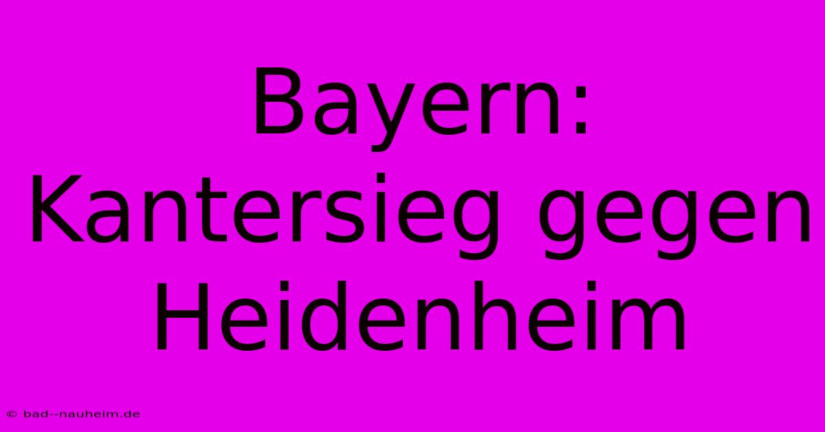 Bayern: Kantersieg Gegen Heidenheim